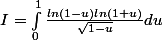 I = \int_{0}^{1}{\frac{ln(1-u)ln(1+u)}{\sqrt{1-u}}du